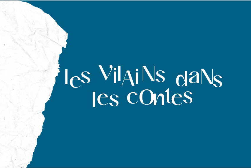 LES VILAINS DANS LES CONTES