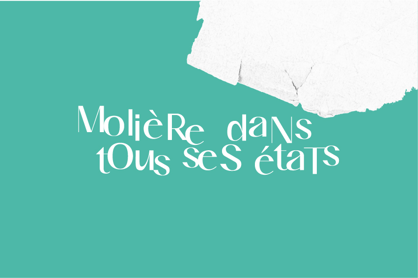 MOLIÈRE DANS TOUS SES ÉTATS