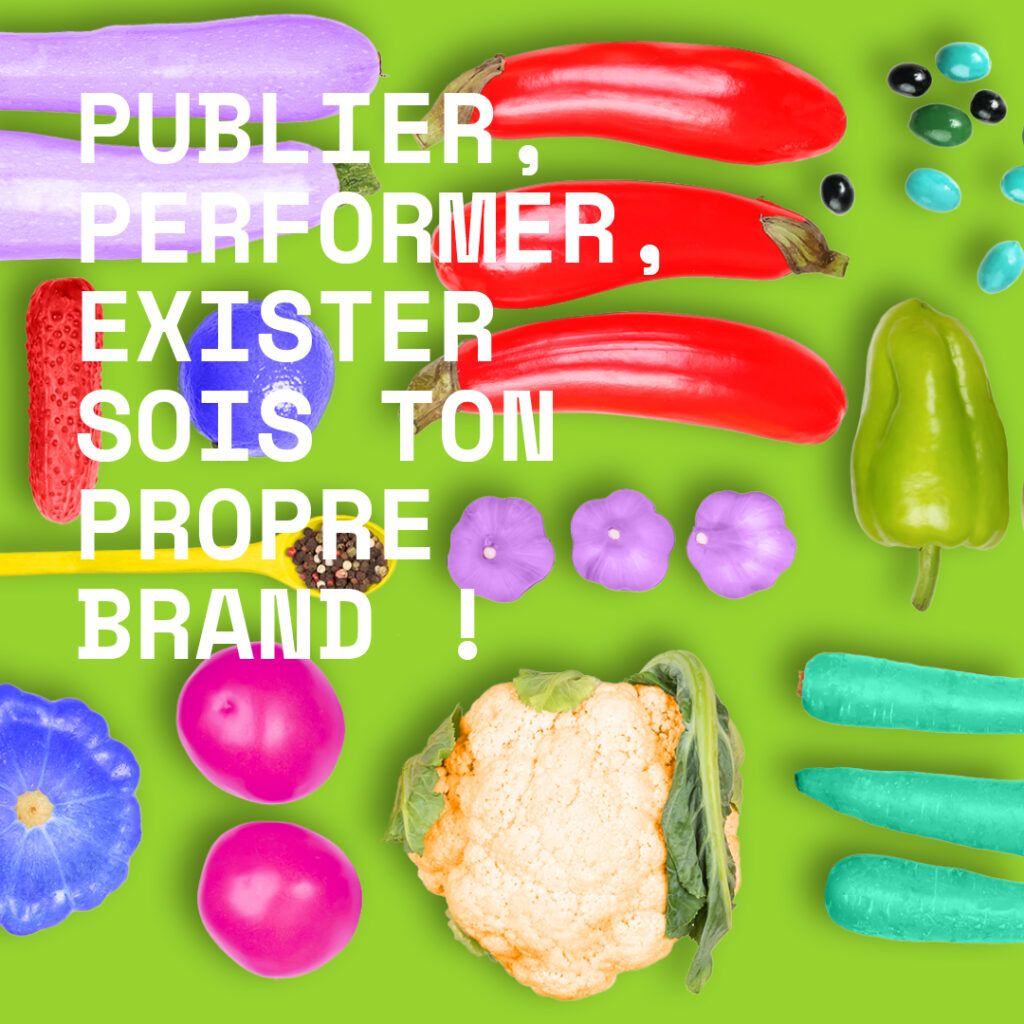 Publier, performer, exister Sois ton propre brand!
