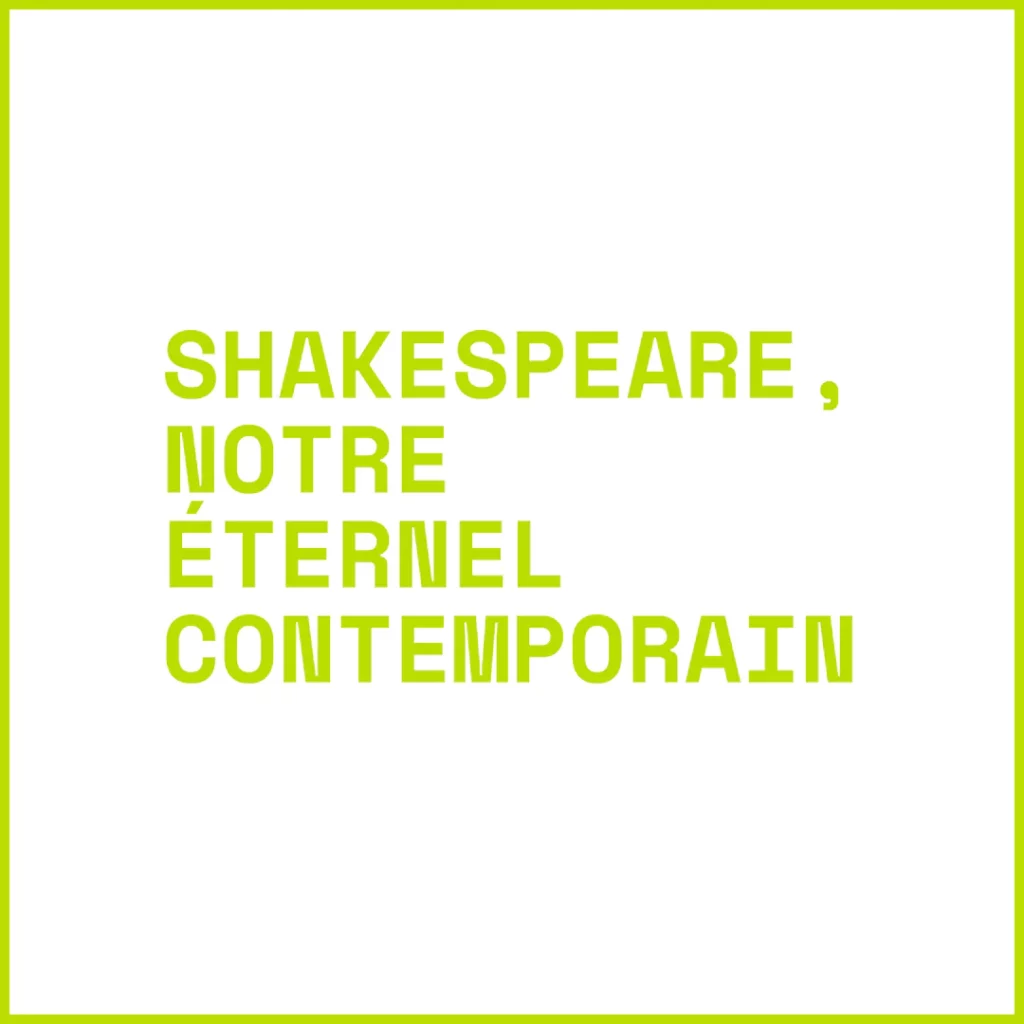 Shakespeare, notre éternel contemporain
